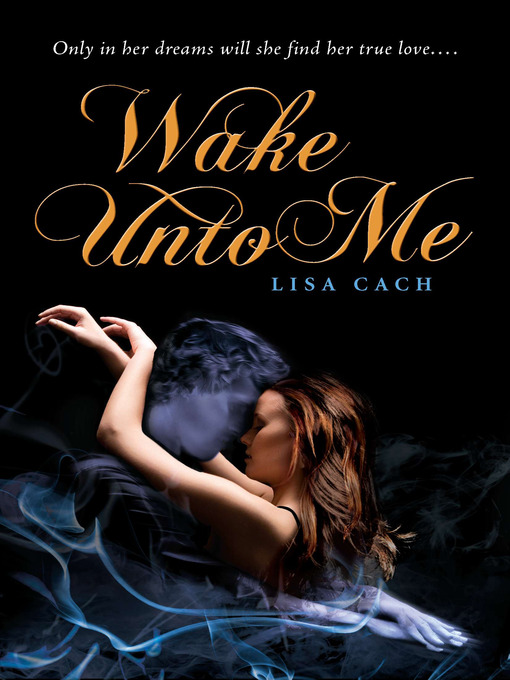 Title details for Wake Unto Me by Lisa Cach - Available